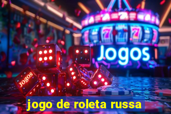 jogo de roleta russa